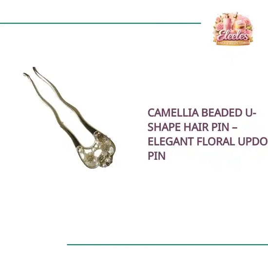 Camellia Beaded U-Shape Hair Pin &ndash; Elegant Floral Updo Pin by@Outfy