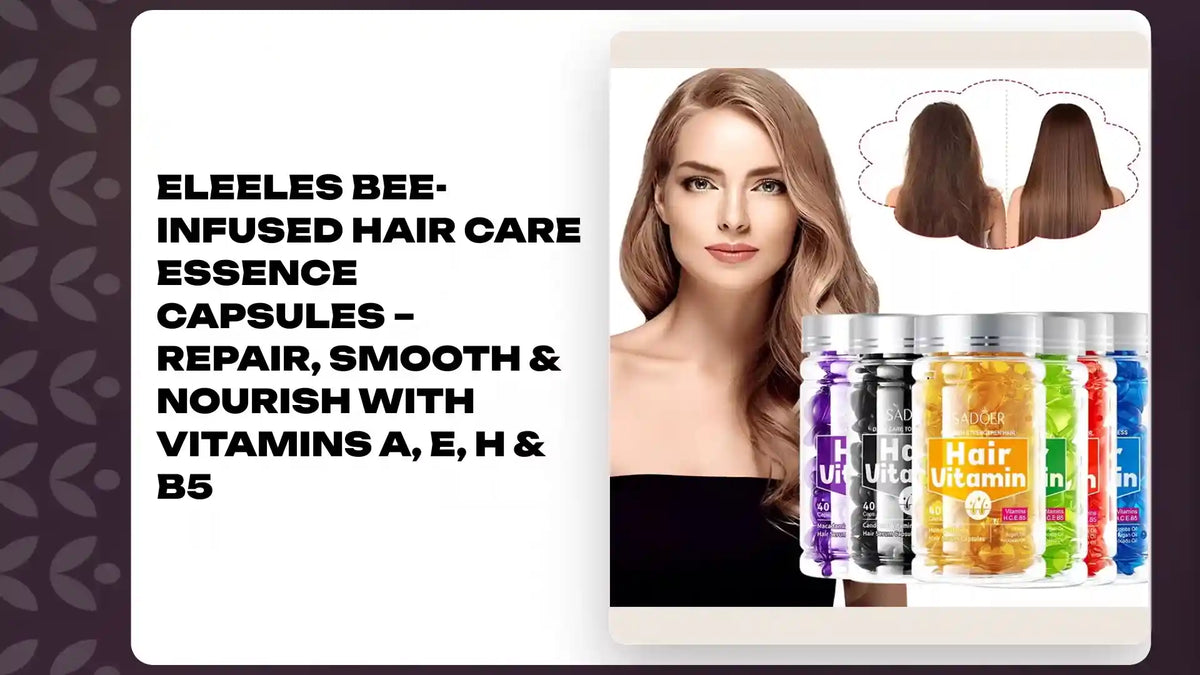 Eleeles Bee-Infused Hair Care Essence Capsules &ndash; Repair, Smooth &amp; Nourish with Vitamins A, E, H &amp; B5 by@Outfy